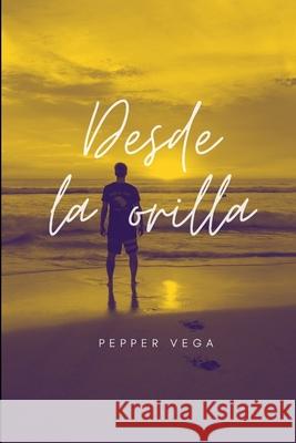 Desde la orilla Vega Pepper Vega 9798734343340 Independently published - książka