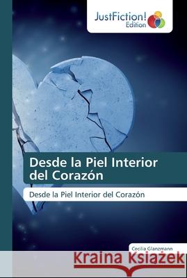 Desde la Piel Interior del Corazón Cecilia Glanzmann 9786200490421 Justfiction Edition - książka