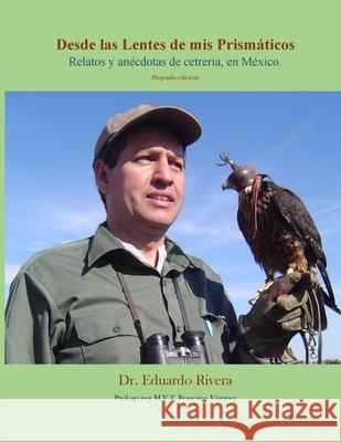 Desde las Lentes de mis Prismáticos: Relatos y anécdotas de cetrería en México Vázquez, Francisco 9781655345043 Independently Published - książka