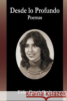 Desde Lo Profundo: Poemas Ortiz, Felix Cantu 9781463352202 Palibrio - książka