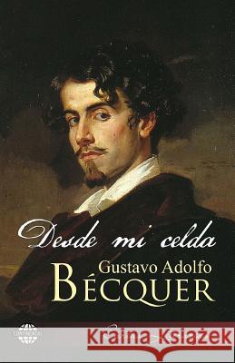 Desde mi celda Becquer, Gustavo Adolfo 9781502481207 Createspace - książka