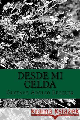 Desde mi celda Adolfo Becquer, Gustavo 9781986820073 Createspace Independent Publishing Platform - książka