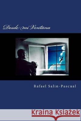 Desde mi Ventana Rafael J. Salin-Pascual 9781515127796 Createspace Independent Publishing Platform - książka