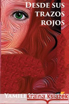 Desde sus Trazos Rojos Vaena, Yamile 9781517101435 Createspace - książka