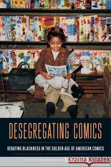 Desegregating Comics: Debating Blackness in the Golden Age of American Comics Qiana Whitted Qiana Whitted Ian Gordon 9781978825017 Rutgers University Press - książka