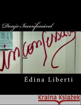 Desejo Inconfessável Liberti, Edina 9781502715166 Createspace - książka