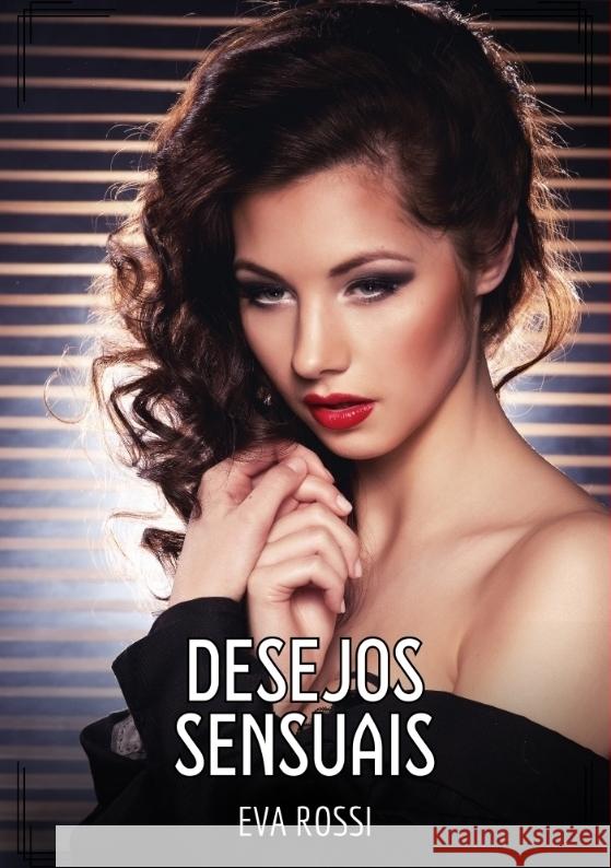 Desejos Sensuais Rossi, Eva 9783384497390 Eva Rossi - książka