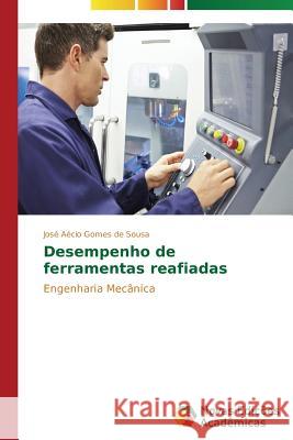 Desempenho de ferramentas reafiadas Gomes de Sousa José Aécio 9783639897074 Novas Edicoes Academicas - książka