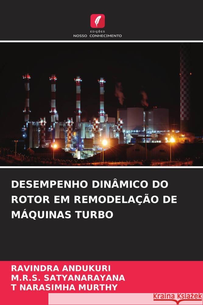 DESEMPENHO DINÂMICO DO ROTOR EM REMODELAÇÃO DE MÁQUINAS TURBO ANDUKURI, Ravindra, Satyanarayana, M.R.S., NARASIMHA MURTHY, T 9786204930015 Edições Nosso Conhecimento - książka