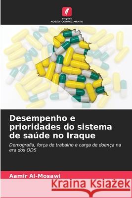 Desempenho e prioridades do sistema de saúde no Iraque Al-Mosawi, Aamir 9786209365638 Edições Nosso Conhecimento - książka