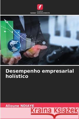 Desempenho empresarial hol?stico Alioune Ndiaye 9786207802432 Edicoes Nosso Conhecimento - książka