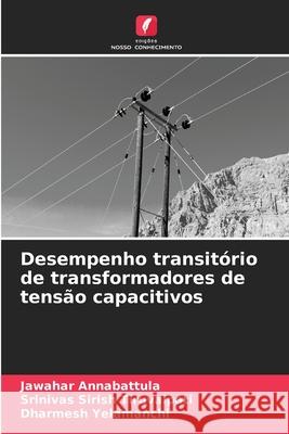 Desempenho transitório de transformadores de tensão capacitivos Annabattula, Jawahar, Tiruvaipati, Srinivas Sirish, Yelamanchi, Dharmesh 9786209596087 Edições Nosso Conhecimento - książka