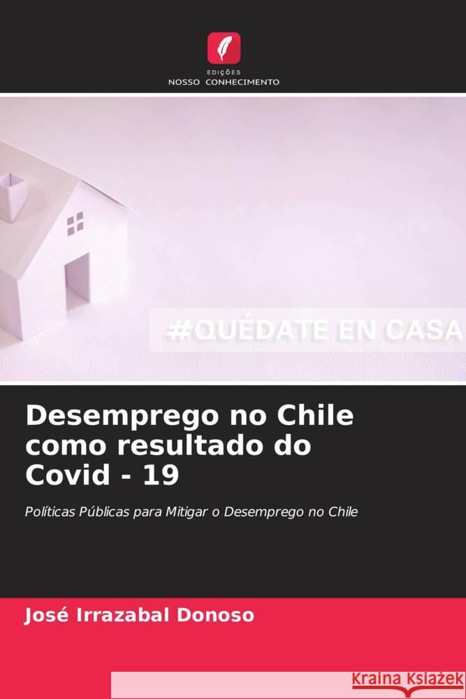 Desemprego no Chile como resultado do Covid - 19 Irrazabal Donoso, José 9786204598949 Edições Nosso Conhecimento - książka