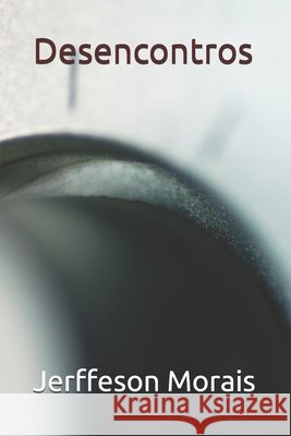 Desencontros Jerffeson Morais 9798531608956 Independently Published - książka