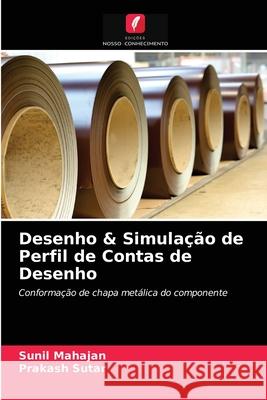 Desenho & Simulação de Perfil de Contas de Desenho Sunil Mahajan, Prakash Sutar 9786204033716 Edicoes Nosso Conhecimento - książka