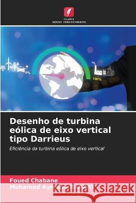 Desenho de turbina e?lica de eixo vertical tipo Darrieus Foued Chabane Mohamed Aymene Barkat 9786205831229 Edicoes Nosso Conhecimento - książka