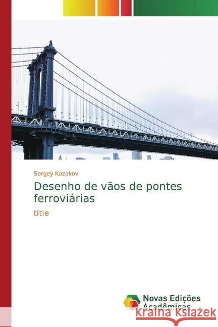 Desenho de vãos de pontes ferroviárias : title Kazakov, Sergey 9786139813063 Novas Edicioes Academicas - książka