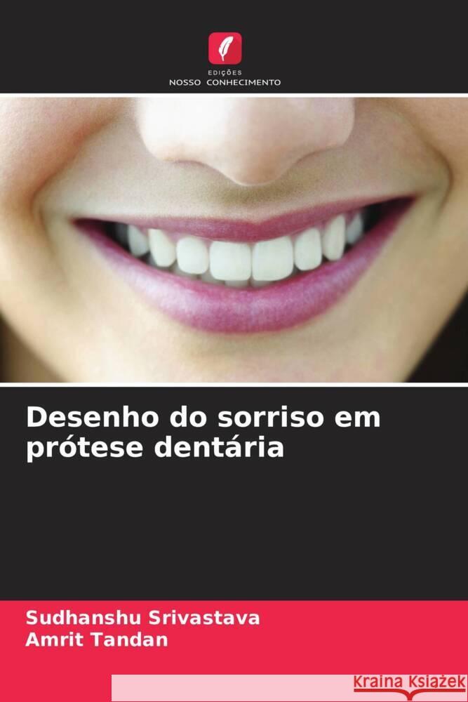 Desenho do sorriso em pr?tese dent?ria Sudhanshu Srivastava Amrit Tandan 9786207278176 Edicoes Nosso Conhecimento - książka