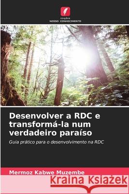 Desenvolver a RDC e transformá-la num verdadeiro paraíso Kabwe Muzembe, Mermoz 9786209105081 Edições Nosso Conhecimento - książka