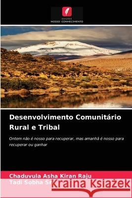 Desenvolvimento Comunitário Rural e Tribal Chaduvula Asha Kiran Raju, Tadi Sobha Sri 9786204068244 Edicoes Nosso Conhecimento - książka