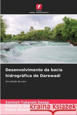 Desenvolvimento da bacia hidrográfica de Darewadi Tukaram Sanap, Santosh, G. Shah, Rajesh, Shinde, Pravin Bhanudas 9786209048814 Edições Nosso Conhecimento - książka