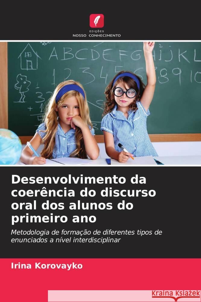 Desenvolvimento da coerência do discurso oral dos alunos do primeiro ano Korovayko, Irina 9786208216672 Edições Nosso Conhecimento - książka