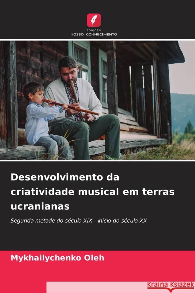 Desenvolvimento da criatividade musical em terras ucranianas Oleh, Mykhailychenko 9786208287962 Edições Nosso Conhecimento - książka