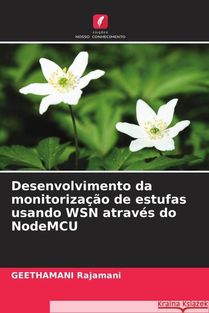 Desenvolvimento da monitorizacao de estufas usando WSN atraves do NodeMCU Geethamani Rajamani   9786205886199 Edicoes Nosso Conhecimento - książka