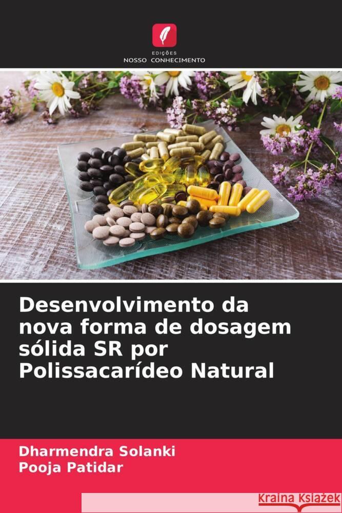 Desenvolvimento da nova forma de dosagem sólida SR por Polissacarídeo Natural Solanki, Dharmendra, Patidar, Pooja 9786205158159 Edições Nosso Conhecimento - książka