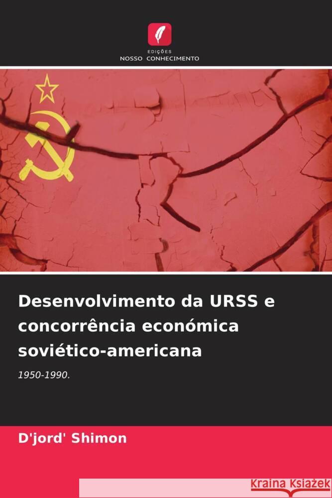Desenvolvimento da URSS e concorrência económica soviético-americana Shimon, D'jord' 9786206434429 Edições Nosso Conhecimento - książka