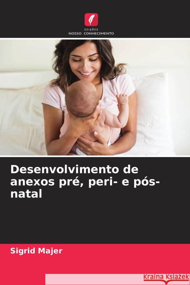 Desenvolvimento de anexos pré, peri- e pós-natal Majer, Sigrid 9786204441603 Edições Nosso Conhecimento - książka