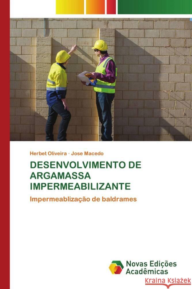 DESENVOLVIMENTO DE ARGAMASSA IMPERMEABILIZANTE Oliveira, Herbet, Macedo, Jose 9786206757962 Novas Edições Acadêmicas - książka