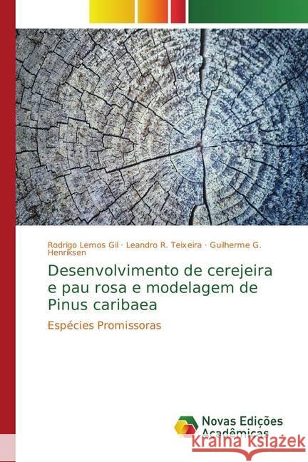 Desenvolvimento de cerejeira e pau rosa e modelagem de Pinus caribaea : Espécies Promissoras Lemos Gil, Rodrigo; R. Teixeira, Leandro; G. Henriksen, Guilherme 9786202183772 Novas Edicioes Academicas - książka