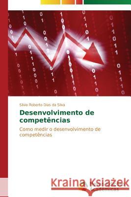 Desenvolvimento de competências Dias Da Silva Silvio Roberto 9783639695007 Novas Edicoes Academicas - książka