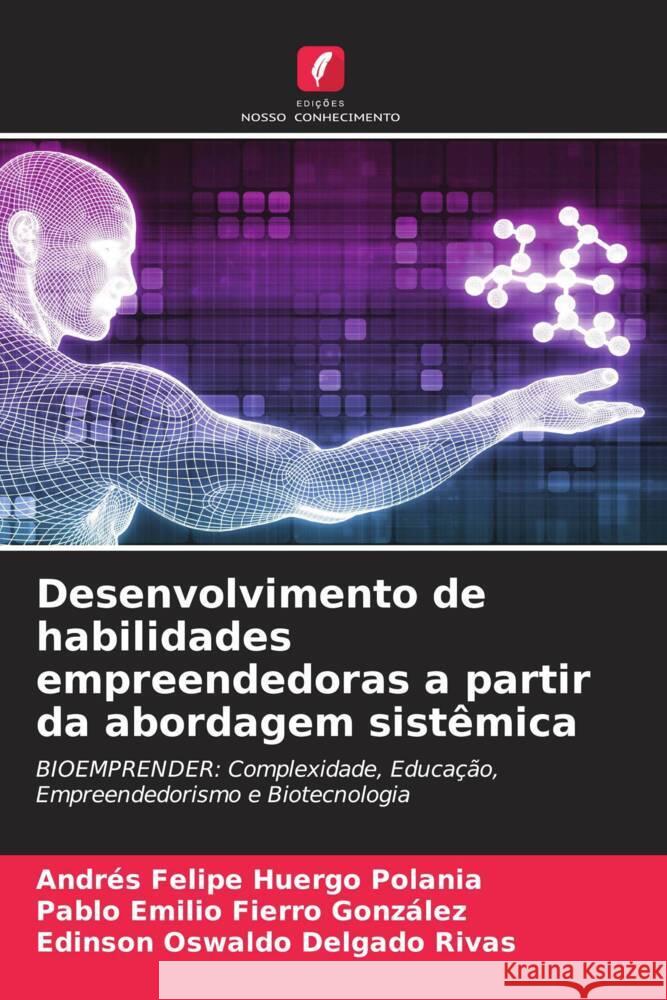 Desenvolvimento de habilidades empreendedoras a partir da abordagem sistêmica Huergo Polania, Andrés Felipe, Fierro González, Pablo Emilio, Delgado Rivas, Edinson Oswaldo 9786205595794 Edições Nosso Conhecimento - książka