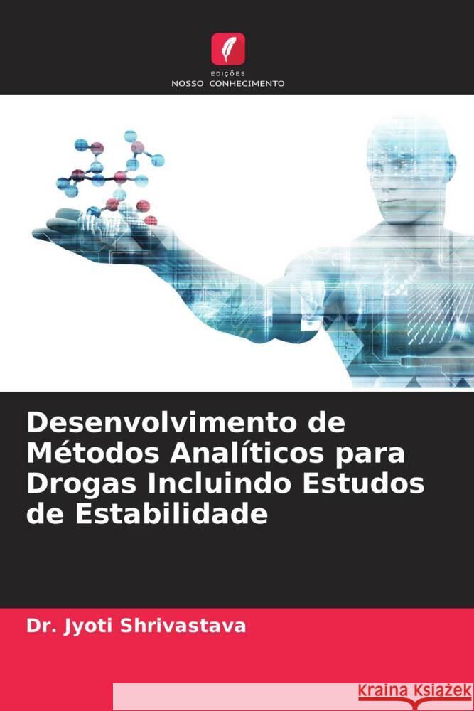 Desenvolvimento de Métodos Analíticos para Drogas Incluindo Estudos de Estabilidade Shrivastava, Dr. Jyoti 9786204465289 Edições Nosso Conhecimento - książka