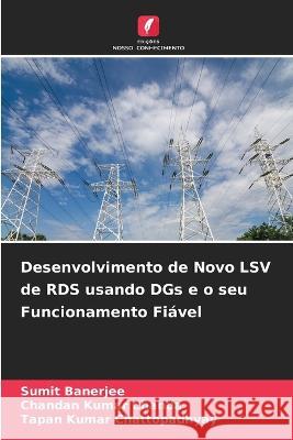 Desenvolvimento de Novo LSV de RDS usando DGs e o seu Funcionamento Fiavel Sumit Banerjee Chandan Kumar Chanda Tapan Kumar Chattopadhyay 9786205907948 Edicoes Nosso Conhecimento - książka