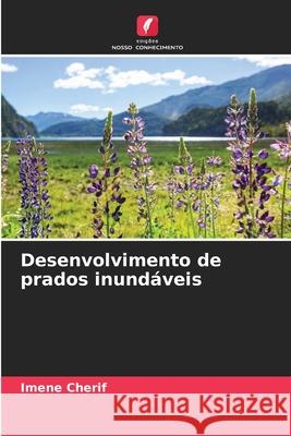 Desenvolvimento de prados inundáveis Cherif, Imene 9786202334129 Edições Nosso Conhecimento - książka