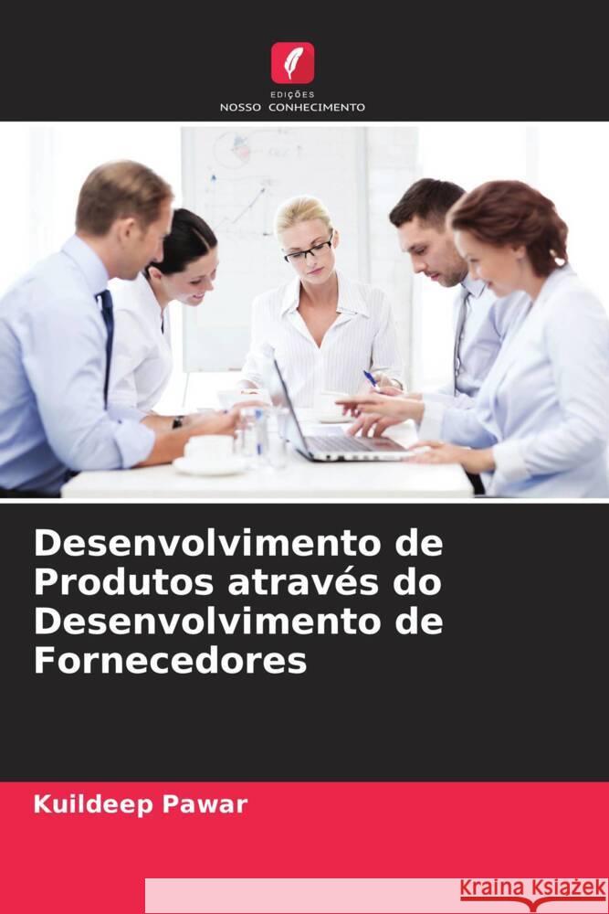 Desenvolvimento de Produtos através do Desenvolvimento de Fornecedores Pawar, Kuildeep 9786205577585 Edições Nosso Conhecimento - książka