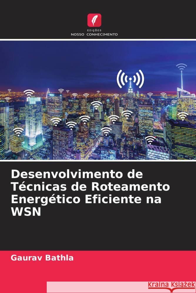 Desenvolvimento de Técnicas de Roteamento Energético Eficiente na WSN Bathla, Gaurav 9786205085745 Edições Nosso Conhecimento - książka