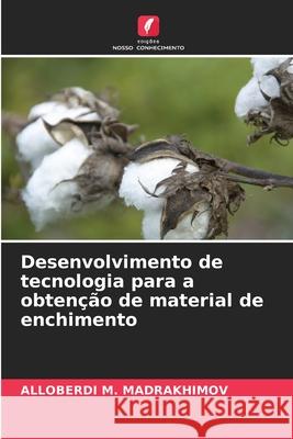Desenvolvimento de tecnologia para a obten??o de material de enchimento Alloberdi M. Madrakhimov 9786207725533 Edicoes Nosso Conhecimento - książka