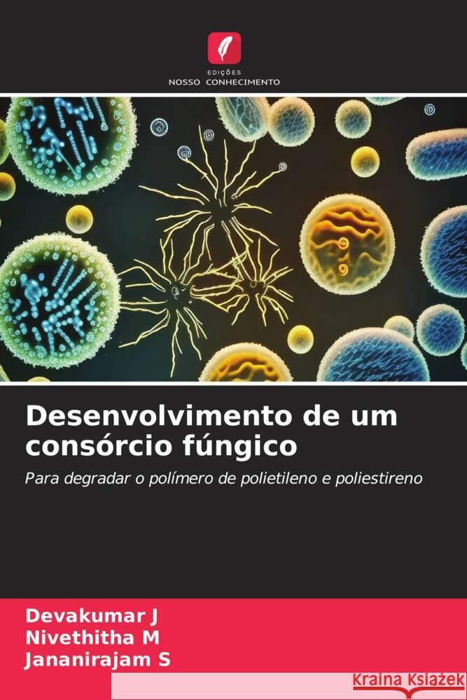 Desenvolvimento de um cons?rcio f?ngico Devakumar J Nivethitha M Jananirajam S 9786207009312 Edicoes Nosso Conhecimento - książka