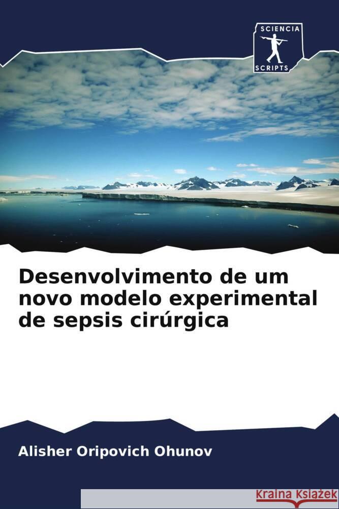 Desenvolvimento de um novo modelo experimental de sepsis cirúrgica Ohunov, Alisher Oripovich 9786205530641 Sciencia Scripts - książka