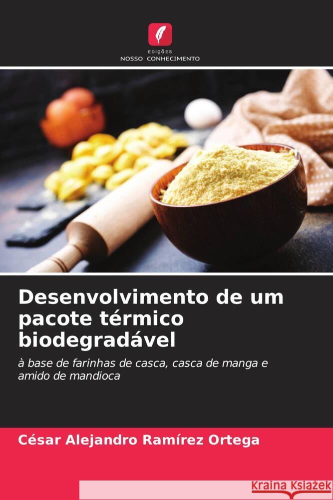 Desenvolvimento de um pacote térmico biodegradável Ramírez Ortega, César Alejandro 9786205559802 Edições Nosso Conhecimento - książka