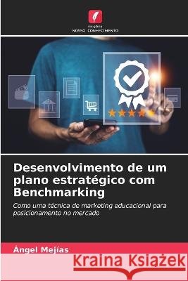 Desenvolvimento de um plano estrategico com Benchmarking Angel Mejias   9786205960035 Edicoes Nosso Conhecimento - książka