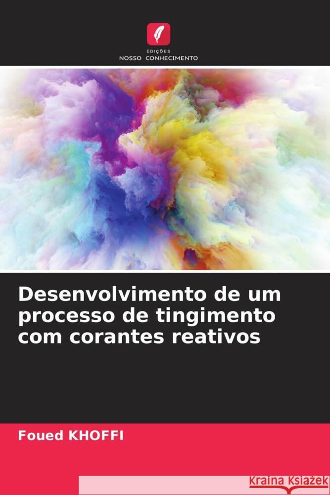 Desenvolvimento de um processo de tingimento com corantes reativos Khoffi, Foued 9786204402352 Edições Nosso Conhecimento - książka