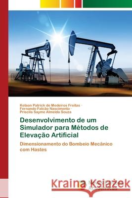 Desenvolvimento de um Simulador para Métodos de Elevação Artificial de Medeiros Freitas, Ketson Patrick 9786204192208 Novas Edicoes Academicas - książka