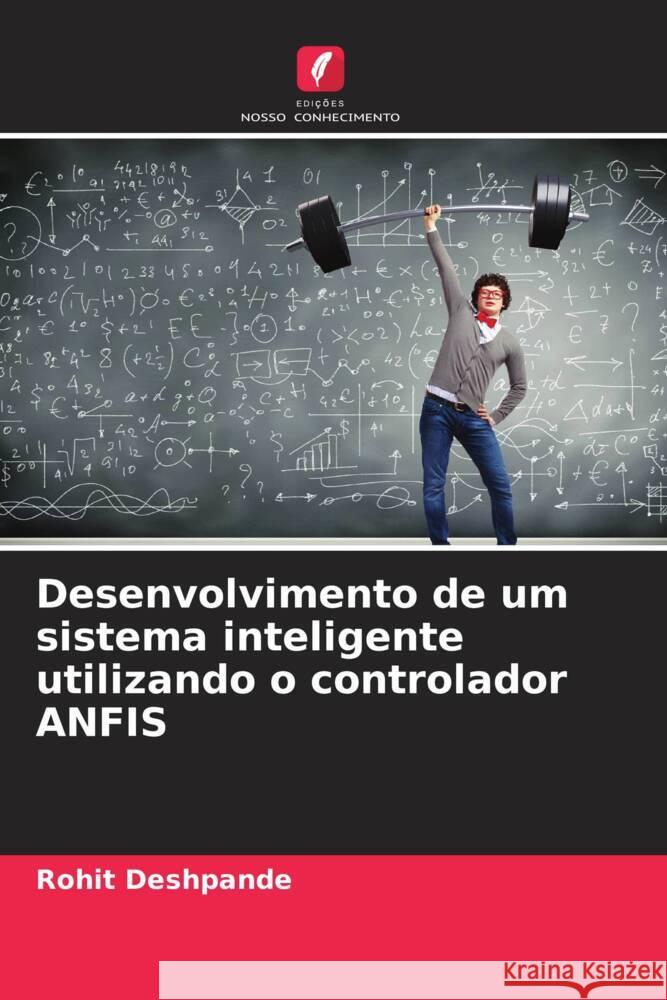 Desenvolvimento de um sistema inteligente utilizando o controlador ANFIS Rohit Deshpande 9786206881773 Edicoes Nosso Conhecimento - książka