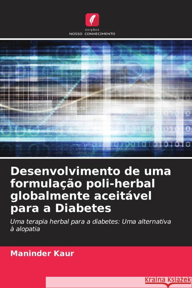 Desenvolvimento de uma formulação poli-herbal globalmente aceitável para a Diabetes Kaur, Maninder 9786206275275 Edições Nosso Conhecimento - książka