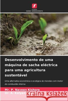 Desenvolvimento de uma máquina de sacha eléctrica para uma agricultura sustentável P. Naveen Kishore, Mr., A. Kalyan Charan, Dr. 9786138263357 Edições Nosso Conhecimento - książka
